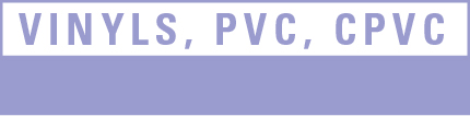 Vinyls, PVC, CPVC